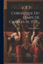 Chronique Du Temps De Charles Ix, 1572... af Prosper MÃ©rimÃ©e