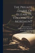 The Priuate Diarie Of Elizabeth, Viscountess Mordaunt