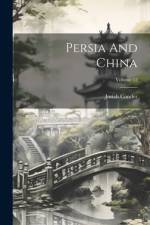 Persia And China; Volume 12 af Josiah Conder