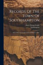 Records Of The Town Of Southhampton af Southampton (N y )