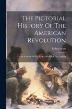 The Pictorial History Of The American Revolution af Robert Sears