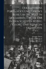 Der Kapitains Portlock's Und Dixon's Reise Um Die Welt In Den Jahren 1785 Bis 1788 In Den Schiffen König Georg Und Königin Charlotte af William Beresford