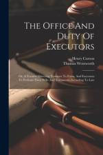 The Office And Duty Of Executors af Thomas Wentworth