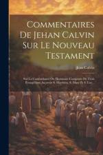 Commentaires De Jehan Calvin Sur Le Nouveau Testament af Jean Calvin