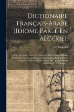 Dictionaire Français-arabe (idiome Parlé En Algérie). af Ad Paulmier