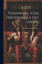 Yoshiwara, Vom Freudenhaus Des Lebens af Hermione Von Preuschen