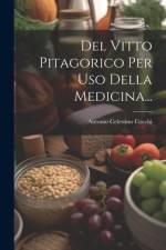 Del Vitto Pitagorico Per Uso Della Medicina... af Antonio Celestino Cocchi