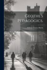 Geothe's Pedagogics. af William Torrey Harris