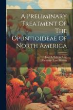 A Preliminary Treatment Of The Opuntioideae Of North America af Nathaniel Lord Britton