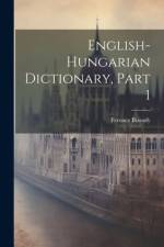 English-hungarian Dictionary, Part 1 af Ferencz Bizonfy