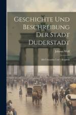 Geschichte Und Beschreibung Der Stadt Duderstadt af Johann Wolf