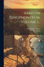 Lexicon Xenophonteum, Volume 1... af Carl August Thieme