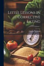 Little Lessons In Corrective Eating; Volume 1 af Eugene Christian