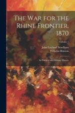 The War for the Rhine Frontier, 1870 af Wilhelm RÃ¼stow