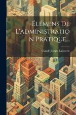 Élémens De L'administration Pratique... af Claude Joseph Lalouette