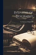 Byepaths of Biography af Cecilia Lucy Brightwell