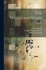 The Mathematician; Volume 1 af Thomas Stephens Davies