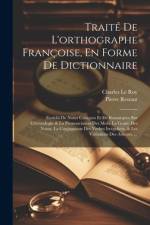 Traité De L'orthographe Françoise, En Forme De Dictionnaire af Charles Le Roy