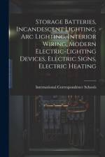 Storage Batteries, Incandescent Lighting, Arc Lighting, Interior Wiring, Modern Electric-Lighting Devices, Electric Signs, Electric Heating