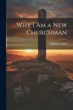 Why I Am a New Churchman af Chauncey Giles