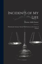 Incidents of My Life af Thomas Addis Emmet