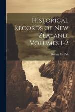 Historical Records of New Zealand, Volumes 1-2 af Robert McNab