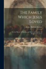 The Family Which Jesus Loved af James Haldane Stewart