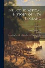 The Ecclesiastical History of New England af Joseph Barlow Felt