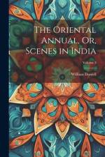 The Oriental Annual, Or, Scenes in India; Volume 3 af William Daniell