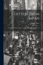 Letters From Japan; a Record of Modern Life in the Island Empire, Volumes 1-2 af Hugh Fraser