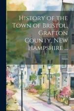 History of the Town of Bristol, Grafton County, New Hampshire ...
