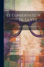 Le Conservateur De La Vue ... af Jean-Gabriel-Augustin Chevallier