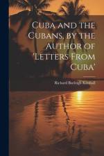 Cuba and the Cubans, by the Author of 'letters From Cuba' af Richard Burleigh Kimball