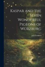 Kaspar and the Seven Wonderful Pigeons of Würzburg af Julia Goddard