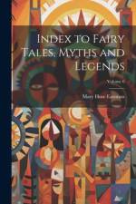 Index to Fairy Tales, Myths and Legends; Volume 6 af Mary Huse Eastman