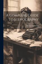 A Complete Guide To Stenography af Thomas Towndrow