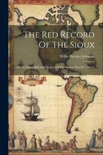 The Red Record Of The Sioux af Willis Fletcher Johnson