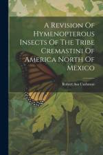 A Revision Of Hymenopterous Insects Of The Tribe Cremastini Of America North Of Mexico af Robert Asa Cushman