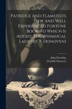 Patridge And Flamsted's New And Well Experienced Fortune Book. To Which Is Added, The Whimsical Lady (by T. Donoven) af John Partridge