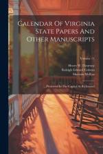 Calendar Of Virginia State Papers And Other Manuscripts