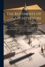 The Rudiments Of Architecture af Asher Benjamin
