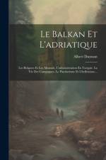 Le Balkan Et L'adriatique af Albert Dumont