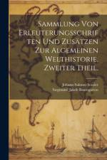 Sammlung von Erleuterungsschriften und Zusätzen zur algemeinen Welthistorie, Zweiter Theil. af Siegmund Jakob Baumgarten