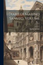 I Diarii Di Marino Sanuto, Volume 5... af Marino Sanudo