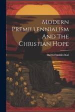 Modern Premillennialism And The Christian Hope af Harris Franklin Rall