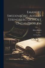 Emanuel Swedenborg, August Strindberg Och Det Ondas Problem af Albert BjÃ¶rck