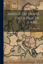 Abrégé Du Traité De La Paix De L'ame... af Pierre Dumoulin