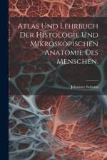 Atlas und Lehrbuch der Histologie und mikroskopischen Anatomie des Menschen.