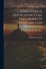 Istruzione Ai Predicatori O Sia Vero Modo Di Predicare Con Semplicita Evangelica... af Alphonse De Liguori