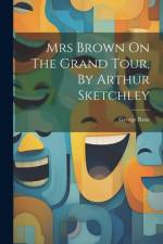 Mrs Brown On The Grand Tour, By Arthur Sketchley af George Rose